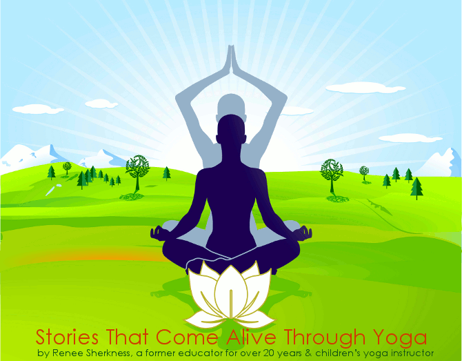 Stories That Come Alive Through Yoga by Renee Sherkness